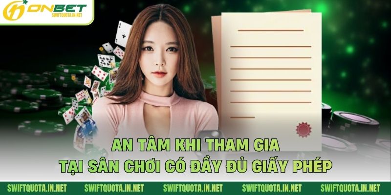 An tâm khi tham gia tại sân chơi có đầy đủ giấy phép